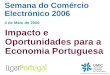 Semana do Comércio Electrónico 2006 4 de Maio de 2006 Impacto e Oportunidades para a Economia Portuguesa
