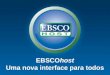 EBSCOhost Uma nova interface para todos. Estudos sobre tendências de uso