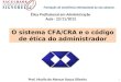1 O sistema CFA/CRA e o código de ética do administrador Prof. Murilo de Alencar Souza Oliveira Ética Profissional em Administração Aula - 22/11/2012