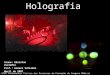 Holografia Aluno: Ubiratan Custódio Prof.: Homero Schiabel Abril de 2007 SEL-5705 Fundamentos Físicos dos Processos de Formação de Imagens Médicas