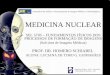 MEDICINA NUCLEAR SEL 5705 – FUNDAMENTOS FÍSICOS DOS PROCESSOS DE FORMAÇÃO DE IMAGENS (Sub-área de Imagens Médicas) PROF. DR. HOMERO SCHIABEL ALUNA: LUCIANA