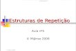 © M@nso 2003 Introdução à programaçãoComputadores e programação I Estruturas de Repetição Aula nº5 © M@nso 2006