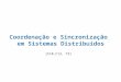 Coordenação e Sincronização em Sistemas Distribuídos [C10,C13, T3]