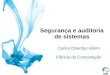 Segurança e auditoria de sistemas Carlos Oberdan Rolim Ciência da Computação
