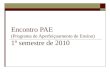 Encontro PAE (Programa de Aperfeiçoamento de Ensino) 1º semestre de 2010