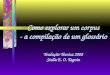 Como explorar um corpus - a compilação de um glossário Tradução Técnica 2008 Stella E. O. Tagnin