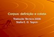 Corpus: definição e coleta Tradução Técnica 2008 Stella E. O. Tagnin