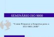 SEMINÁRIO ISO 9000 Como Preparar a Empresa para a ISO 9001:2000