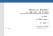 Plano de Negócio e Capital de Risco ASIT e-Business 2ª PARTE Fernando Machado frm53@yahoo.com 21-set-03