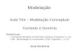 Modelação Aula T04 – Modelação Conceptual Contexto e Domínio Referências: –Conceptual Modeling of Information Systems (Capítulos 1 e 15) –UML, Metodologias