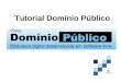 Tutorial Domínio Público. Promove amplo acesso a obras científicas (teses, dissertações e livros), obras literárias (literatura portuguesa e brasileira,