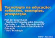 Tecnologia na educação: reflexões, exemplos, prospecção Prof. Dr. Cesar Nunes - Núcleo de Pesquisa sobre Inovação Curricular – Fac. Educação da USP - Fundação