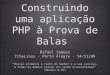 Construindo uma aplicação PHP à Prova de Balas Rafael Jaques TcheLinux - Porto Alegre - 14/11/09 Buscai primeiro o reino do Senhor e a sua justiça, e todas