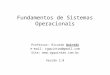 Fundamentos de Sistemas Operacionais Professor: Ricardo Quintão e-mail: rgquintao@gmail.com Site:  Versão 2.0