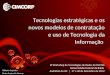 Tecnologias estratégicas e os novos modelos de contratação e uso de Tecnologia da Informação Gilberto Caparica Diretor Regional da CImcorp III Workshop