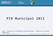 PIB Municipal 2011 Porto Alegre, 17 de dezembro de 2013 FEE / Centro de Informações Estatísticas / Núcleo de Contas Regionais