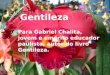 Gentileza Para Gabriel Chalita, jovem e emérito educador paulista, autor do livro Gentileza