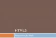 HTML5 Programação Web. Transição do XHTML A semelhança entre o HTML 5 e seus antecessores, HTML 4.01 e XHTML 1.0, é muito grande. A sintaxe dos elementos