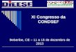 XI Congresso da CONDSEF Beberibe, CE – 11 a 15 de dezembro de 2013