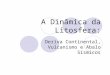 A Dinâmica da Litosfera: Deriva Continental, Vulcanismo e Abalo Sísmicos