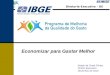 Diretoria-Executiva – DE Economizar para Gastar Melhor Sérgio da Costa Côrtes Diretor-Executivo Novembro de 2010
