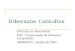 Hibernate: Consultas Francisco do Nascimento PSC - Programação de Softwares Corporativos UNIBRATEC, outubro de 2008
