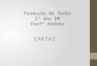 Produção de Texto 2º ano EM Profª Andréa CARTAZ. CARTAZ - História O cartaz surge, em 1818, com Senefelder e com a litografia que permite a sua duplicação