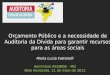 Maria Lucia Fattorelli Seminário ASSIBGE – MG Belo Horizonte, 21 de maio de 2012 Orçamento Público e a necessidade de Auditoria da Dívida para garantir