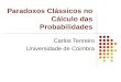 Paradoxos Clássicos no Cálculo das Probabilidades Carlos Tenreiro Universidade de Coimbra