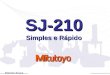 SJ-210 Simples e Rápido Marcelo Sousa. OBJETIVOS Identificar diferenciais do novo modelo. Usar funções básicas. Instalar SJ Tools no Windows XP. Instalar