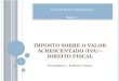 I MPOSTO SOBRE O VALOR ACRESCENTADO (IVA) – DIREITO FISCAL Formadora | Andreia Cintra 1