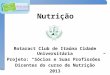 Orientação profissional Nutrição Rotaract Club de Itaúna Cidade Universitária Projeto: Sócios e Suas Profissões Dicentes do curso de Nutrição 2013