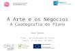 A Arte e os Negócios A Coreografia do Plano Vera Santos PINC – Universidade do Porto Porto, 24 de Maio de 2012