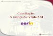 Conciliação: A Justiça do Século XXI. Conflito Situação de luta pelo poder