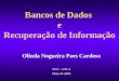 Bancos de Dados e Recuperação de Informação Olinda Nogueira Paes Cardoso DCC - UFLA Maio de 2004