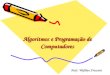 Algoritmos e Programação de Computadores Prof.: Wyllian Fressatti