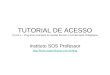 TUTORIAL DE ACESSO Turma-4 – Programa Avançado de Gestão Escolar e Coordenação Pedagógica Instituto SOS Professor 