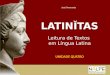 UNIDADE QUATRO LATINĬTAS Leitura de Textos em Língua Latina José Amarante