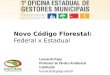 Novo Código Florestal: Federal x Estadual Leonardo Papp Professor de Direito Ambiental CatólicaSC leonardo@papp.adv.br