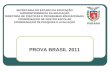 PROVA BRASIL 2011 SECRETARIA DO ESTADO DA EDUCAÇÃO SUPERINTENDÊNCIA DA EDUCAÇÃO DIRETORIA DE POLÍTICAS E PROGRAMAS EDUCACIONAIS COORDENAÇÃO DE GESTÃO ESCOLAR