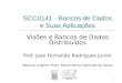 SCC0141 - Bancos de Dados e Suas Aplicações Visões e Bancos de Dados Distribuídos Prof. Jose Fernando Rodrigues Junior Material original: Profa. Elaine