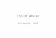 Child Abuse Rockwood, 6ed. Epidemiologia Físico, sexual ou emocional. 5 abusadas em cada 1000 crianças 2.9 milhões por ano 1 morte em cada 1000 abusadas