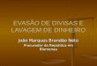 EVASÃO DE DIVISAS E LAVAGEM DE DINHEIRO João Marques Brandão Néto Procurador da República em Blumenau