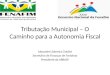 Tributação Municipal – O Caminho para a Autonomia Fiscal Alexandre Sobreira Cialdini Secretário de Finanças de Fortaleza Presidente da ABRASF