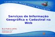 Serviços de Informação Geográfica e Cadastral na Web Rui Pedro Julião Subdirector-Geral rpj@igeo.pt
