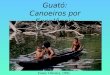 Guató: Canoeiros por Excelência Fonte: Oliveira, 1995