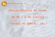1 Oferta Pública de Venda de 28,5 % do Capital Social da ENACOL, SA. Bolsa de Valores de Cabo Verde Veríssimo Pinto