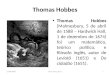 Thomas Hobbes Thomas Hobbes (Malmesbury, 5 de abril de 1588 â€“ Hardwick Hall, 1 de dezembro de 1674) foi um matemtico, te³rico pol­tico, e fil³sofo ingls,