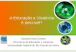 A Educação a Distância é possível? Apuena Vieira Gomes Secretaria de Educação a Distância Universidade Federal do Rio Grande do Norte