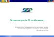 Governança de TI no Governo Ministério do Planejamento, Orçamento e Gestão Secretaria de Logística e Tecnologia da Informação Paulo Roberto Pinto